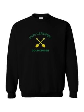 '100% Certified Gold Digger' Crewneck Sweatshirt